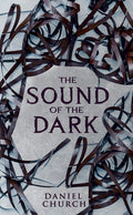 Cover Image for The Sound of the Dark -- Daniel Church, Paperback