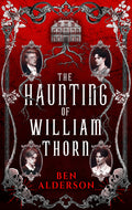 Cover Image for The Haunting of William Thorn -- Ben Alderson, Paperback