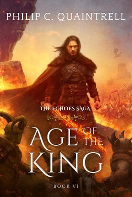 Cover Image for Age of the King: (The Echoes Saga: Book 6) -- Philip C. Quaintrell, Paperback