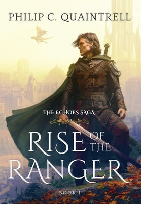 Cover Image for Rise of the Ranger: (The Echoes Saga: Book 1) -- Philip C. Quaintrell, Hardcover