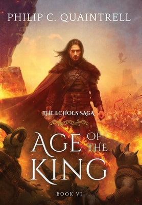 Cover Image for Age of the King: (The Echoes Saga: Book 6) -- Philip C. Quaintrell, Hardcover