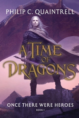 Cover Image for Once There Were Heroes: (A Time of Dragons: Book 1) -- Philip C. Quaintrell, Paperback