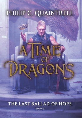 Cover Image for The Last Ballad of Hope (A Time of Dragons: Book 3) -- Philip C. Quaintrell, Hardcover