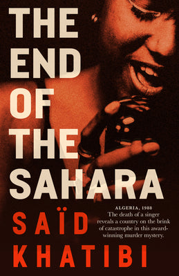 Cover Image for The End of the Sahara -- Said Khatibi, Paperback