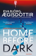 Cover Image for Home Before Dark: The Dark, Twisty, Utterly Chilling New Psychological Thriller from the Queen of Icelandic Suspense... -- Eva Björg Ægisdóttir, Hardcover