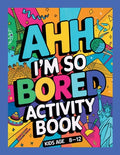 Cover Image for Ahh I'm so bored Activity Book Kids Age 8-12: Ultimate Collection of Variety Activities - Coloring Pages, Mazes, Logic Puzzles, Word Games, and Fun Br -- Jane Thome, Paperback