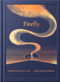 Cover Image for Night Creatures: Firefly: An Uplifting and Lyrical Story of Light, Hope, and Wonder -- Robert MacFarlane, Hardcover