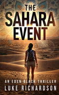 Cover Image for The Sahara Event: A pulse-pounding archaeological thriller (Eden Black book 7) -- Luke Richardson, Paperback