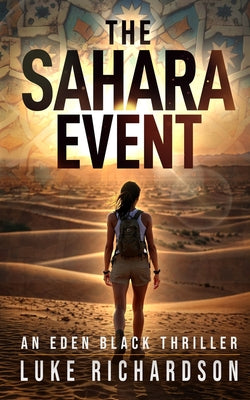 Cover Image for The Sahara Event: A pulse-pounding archaeological thriller (Eden Black book 7) -- Luke Richardson, Paperback