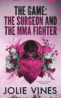 Cover Image for The Game - the Surgeon and the MMA Fighter (a Body Count novella) -- Jolie Vines, Paperback