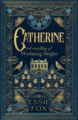 Cover Image for Catherine: A Retelling of Wuthering Heights -- Essie Fox, Hardcover