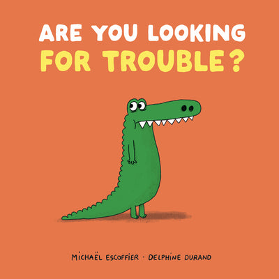 Cover Image for Are You Looking for Trouble? -- Michaël Escoffier, Hardcover