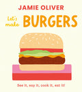 Cover Image for Let's Make Burgers: See It, Say It, Cook It, Eat It! -- Jamie Oliver, Board Books