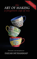 Cover Image for The Art of Making a Forgotten Cup of Tea -- Faizah Muhammad, Hardcover