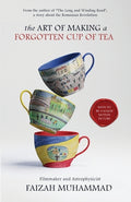 Cover Image for The Art of Making a Forgotten Cup of Tea -- Faizah Muhammad, Paperback