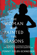 Cover Image for The Woman Who Painted The Seasons -- Penny Fields-Schneider, Paperback