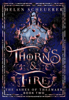 Cover Image for Thorns & Fire: An epic fantasy romance -- Helen Scheuerer, Hardcover