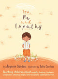 Cover Image for You, Me and Empathy: Teaching children about empathy, feelings, kindness, compassion, tolerance and recognising bullying behaviours -- Sofia Cardoso, Hardcover