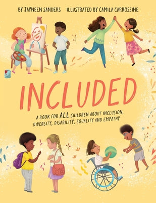 Cover Image for Included: A book for all children about inclusion, diversity, disability, equality and empathy -- Camila Carrossine, Paperback