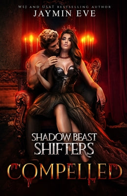 Cover Image for Compelled - Shadow Beast Shifters Book 5 -- Jaymin Eve, Paperback