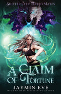 Cover Image for A Claim of Fortune: Shifter City Fated Mates 3 -- Jaymin Eve, Paperback