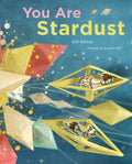 Cover Image for You Are Stardust -- Elin Kelsey, Hardcover