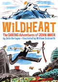 Cover Image for Wildheart: The Daring Adventures of John Muir -- Julie Bertagna, Paperback