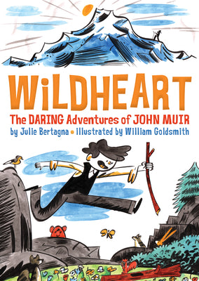 Cover Image for Wildheart: The Daring Adventures of John Muir -- Julie Bertagna, Paperback