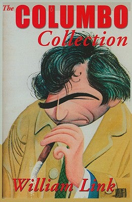 Cover Image for The Columbo Collection -- William Link, Paperback