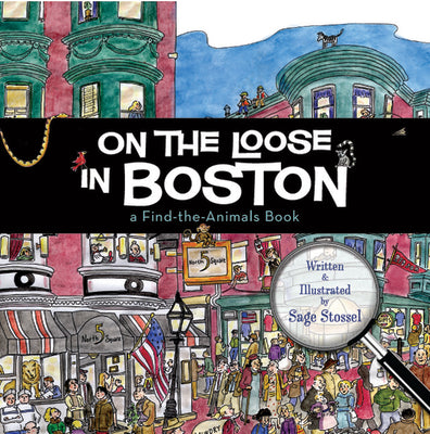 Cover Image for On the Loose in Boston: A Find-The-Animals Book -- Sage Stossel, Hardcover