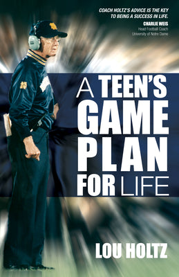 Cover Image for A Teen's Game Plan for Life -- Lou Holtz, Paperback