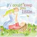 Cover Image for If I Could Keep You Little... -- Marianne Richmond, Hardcover
