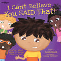 Cover Image for I Can't Believe You Said That!: My Story about Using My Social Filter...or Not! Volume 7 -- Julia Cook, Paperback