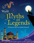 Cover Image for World Myths and Legends: 25 Projects You Can Build Yourself -- Kathy Ceceri, Paperback