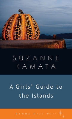 Cover Image for Girls' Guide to the Islands -- Suzanne Kamata, Paperback