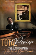 Cover Image for Total Praise The Autobiography Richard Smallwood -- Richard Smallwood, Paperback