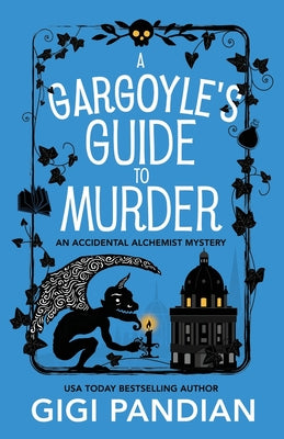 Cover Image for A Gargoyle's Guide to Murder: An Accidental Alchemist Mystery -- Gigi Pandian, Paperback