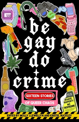 Cover Image for Be Gay, Do Crime -- Molly Llewellyn, Paperback