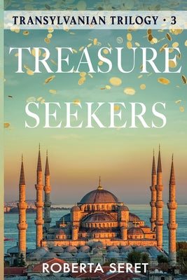Cover Image for Treasure Seekers: (Transylvanian Trilogy Book 3) -- Roberta Seret, Paperback