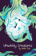 Cover Image for Unwieldy Creatures -- Addie Tsai, Paperback