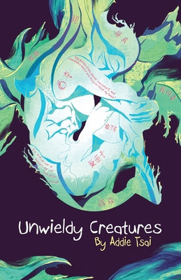 Cover Image for Unwieldy Creatures -- Addie Tsai, Paperback