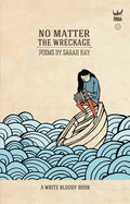 Cover Image for No Matter the Wreckage -- Sarah Kay, Paperback