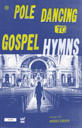 Cover Image for Pole Dancing to Gospel Hymns -- Andrea Gibson, Hardcover