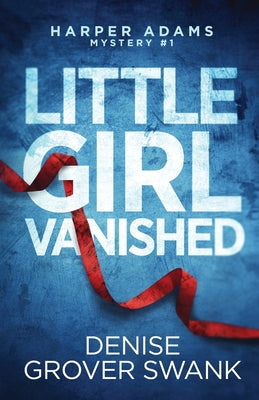 Cover Image for Little Girl Vanished -- Denise Grover Swank, Paperback