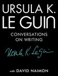 Cover Image for Ursula K. Le Guin: Conversations on Writing -- Ursula K. Le Guin, Hardcover
