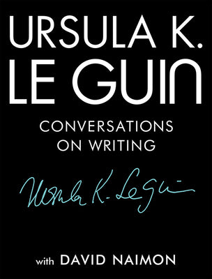 Cover Image for Ursula K. Le Guin: Conversations on Writing -- Ursula K. Le Guin, Hardcover