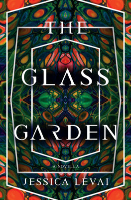 Cover Image for The Glass Garden: A Novella -- Jessica Lévai, Paperback