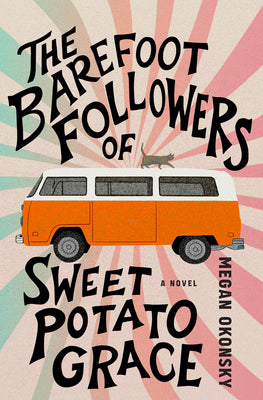 Cover Image for The Barefoot Followers of Sweet Potato Grace -- Megan Okonsky, Paperback