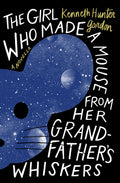 Cover Image for The Girl Who Made a Mouse from Her Grandfather's Whiskers: A Novella -- Kenneth Hunter Gordon, Paperback