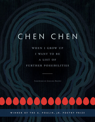 Cover Image for When I Grow Up I Want to Be a List of Further Possibilities -- Chen Chen, Paperback